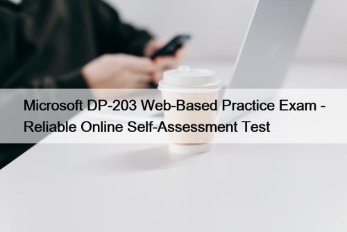 Microsoft DP-203 Web-Based Practice Exam - Reliable Online ...