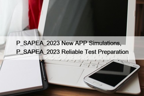 P_SAPEA_2023 New APP Simulations, P_SAPEA_2023 Reliable Test Preparation